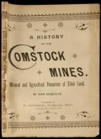 A History of the Comstock Silver Lode & Mines, Nevada and the Great Basin Region; Lake Tahoe and the High Sierras. The Mountains, Valleys, Lakes, Rivers, Hot Springs, Deserts, and Other Wonders of the "Eastern Slope" of the Sierras. The Mineral and Agricu