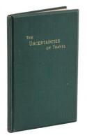 The Uncertainties of Travel: a Plain Statement by a Certain Traveller