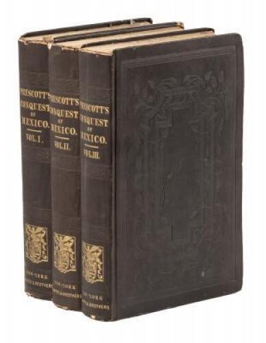 History of the Conquest of Mexico, with a Preliminary View of the Ancient Mexican Civilization, and the Life of the Conqueror Hernando Cortes