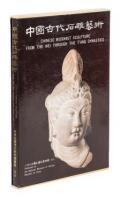 Chinese Buddhist Sculpture from the Wei Through the Tang Dynasties.