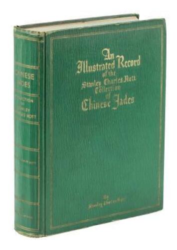 Chinese Jades in the Stanley Charles Nott Collection, Being an Illustrated Descriptive Record: Exhaustively Reviewing the Symbolic Ritualistic Appurtenances of Chinese Jades and their Various Sacrificial Usages.