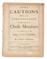 Some Cautions Offered to the Consideration of Those Who are to Choose Members to Serve in the Ensuing Parliament. By a Person of Honour