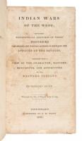 Indian Wars of the West; Containing Biographical Sketches of Those Pioneers who Headed the Western Settlers in Repelling the Attacks of the Savages, Together with a View of the Character, Manners, Monuments, and Antiquities of the Western Indians