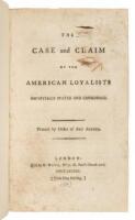 The Case and Claim Of The American Loyalists Impartially Stated and Considered