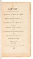 Letters from His Excellency George Washington, to Arthur Young, Esq. F.R.S. And Sir John Sinclair, Bart. M.P. Containing an Account of His Husbandry, with His Opinions on Various Questions in Agriculture; And Many Particulars of the Rural Economy of the U
