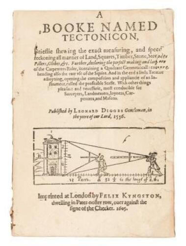 A Booke Named Tectonicon, Brieflie Shewing the Exact Measuring, and Speedie Reckoning All Manner of Land, Squares, Timber, Stone, Steeples, Pillers, Globes, &c.