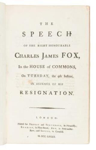 The Speech of the Right Honourable Charles James Fox, in the House of Commons, on Tuesday, the 9th Instant, in Defence of His Resignation
