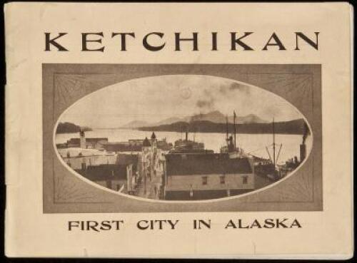 Ketchikan, First City in Alaska (cover title)