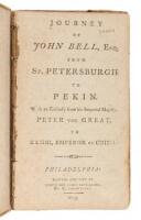 Journey of John Bell, Esq. from St. Petersburgh to Pekin. With an Embassy from his Imperial Majesty, Peter The Great, To Kamhi, Emperor of China