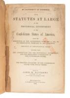 By Authority of Congress. The Statutes at Large of the Provisional Government of the Confederate States of America, from the Institution of the Government, February 8, 1861, to Its Termination, February 18, 1862, Inclusive