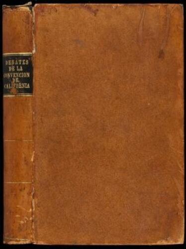 Relacion de Los Debates de la Convencion de California, Sobre la Formacion de la Constitucion de Estado, en Setiembre Y Octubre de 1849