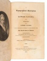 A Topographical Description of the Province of Lower Canada, with Remarks upon Upper Canada, and on the Relative Connexion of Both Provinces with the United States of America