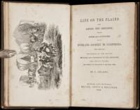 Life on the Plains and among the Diggings; Being the Scenes and Adventures of an Overland Journey to California: with particular Incidents of the Route, Mistakes and Sufferings of the Emigrants, the Indian Tribes, the Present and the Future of the Great W
