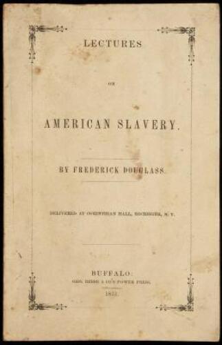 Lectures on American Slavery. Delivered at Corinthian Hall, Rochester, N.Y.