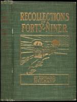 Recollections of a '49er. A Quaint and Thrilling Narrative of a Trip Across the Plains, and Life in the California Gold Fields...