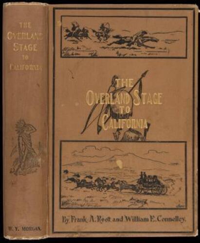 The Overland Stage to California: Personal Reminiscences and Authentic History of the Great Overland Stage Line and Pony Express from the Missouri River to the Pacific Ocean