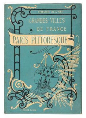 Paris pittoresque: Ouvrage illustré de nombreuses gravures dans le texte et de dix grandes eaux-fortes originales par Lucien Gautier. Paris