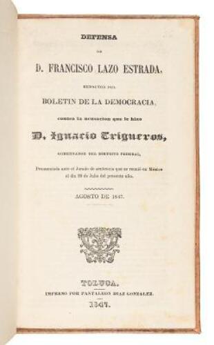 Defensa de D. Francisco Lazo Estrada, Redactor del Boletin de la Democracia, contra la acusacion que le hizo D. Ignacio Trigueros, Gobernador del dirtrito [sic] federal, pronunciado ante el jurado de sentencia que se reunió en México el dia 20 de julio de