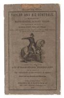 Taylor and His Generals. A Biography of Major-General Zachary Taylor; and Sketches of the Lives of Generals Worth, Wool, and Twiggs; with a Full Account of the Various Actions of their Divisions in Mexico up to the Present Time; Together with a History of