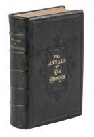 The Annals of San Francisco; containing a Summary of the History of the First Discovery, Settlement, Progress, and Present Condition of California, and a Complete History of all the Important Events...To Which are Added, Biographical Memoirs of Some Promi