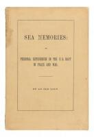 Sea Memories: or, Personal Experiences in the U.S. Navy in Peace and War. By an Old Salt. Dedicated to the Officers and Sailors of the Mexican War