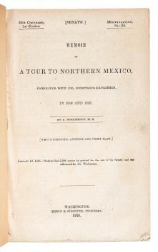 Memoir of a Tour to Northern Mexico, Connected with Col. Doniphan’s Expedition, in 1846 And 1847...<With a Scientific Appendix and Three Maps. January 13, 1848