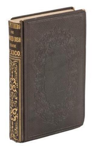 El Puchero; or, A Mixed Dish from Mexico, Embracing General Scott’s Campaign, with Sketches of Military Life, in Field and Camp, of the Character of the Country, Manners and Ways of People, etc.