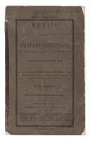 Mexico and Her Military Chieftains, from the Revolution of Hidalgo to the Present Time. Comprising Sketches of the Lives of Hidalgo, Morelos, Iturbide, Santa Anna, Gomez Farias, Bustamante, Paredes, Almonte, Arista, Alaman, Ampudia, Herrera, and De La Veg
