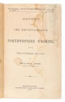 Report upon the Reconnaissance of Northwestern Wyoming, including Yellowstone National Park, made in the summer of 1873 by William A. Jones, Captain of Engineers U.S.A.