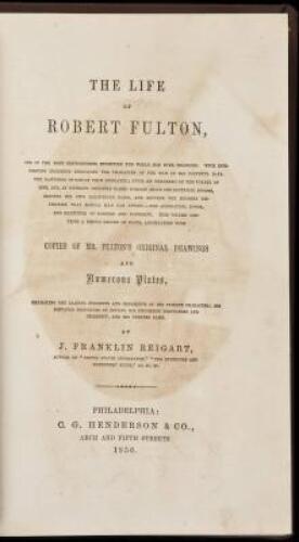 The Life of Robert Fulton...Accompanied with copies of Fulton's Original Drawings and Numerous Plates
