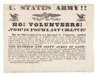 U. States Army!! Ho! Volunteers! Now is Your Last Chance!