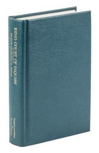 Reno Court of Inquiry: Official Record, Court of Inquiry, To Investigate the Conduct of Major Marcus A. Reno, 7th U.S. Cavalry, at the Battle of the Little Big Horn River, Montana, June 25-26, 1876