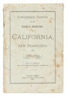 Condensed sketch of the early history of California, San Francisco and Oakland