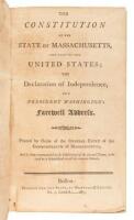 The Constitution of the State of Massachusetts, and that of the United States; the Declaration of Independence, with President Washington's Farewell Address