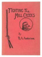 Fighting the Mill Creeks: Being a Personal Account of Campaigns Against Indians of the Northern Sierras.