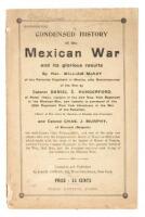 Condensed History of the Mexican War and its Glorious Results...Also Reminiscences of the War....