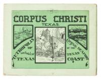 Corpus Christi, Texas: Metropolis of Southwest Texas, the coming seaport of the Texas coast (wrapper title)