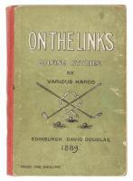 On the Links, Being Golfing Stories by Various Hands with Shakespeare on Golf by a Novice. Also Two Rhymes on Golf by Andrew Lang