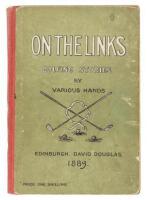 On the Links, Being Golfing Stories by Various Hands with Shakespeare on Golf by a Novice. Also Two Rhymes on Golf by Andrew Lang