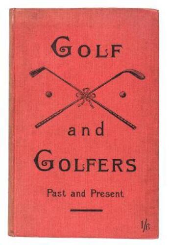 Golf and Golfers, Past and Present