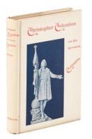 Christopher Columbus and His Monument Columbia, being a Concordance of Choice Tributes to the Great Genoese, His Grand Discovery, and His Greatness of Mind and Purpose