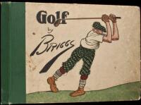 Golf: The Book of a Thousand Chuckles. The Famous Golf Cartoons by Briggs