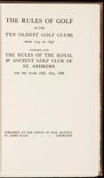 The Rules of Golf of the Ten Oldest Golf Clubs from 1754 to 1848, Together with the Rules of the Royal & Ancient Golf Club of St. Andrews for the Years 1858, 1875, 1888