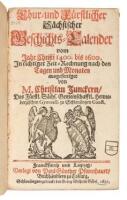 Chur- und F&uuml;rstlicher S&auml;chsischer Geschichts-Calender vom Jahr Christi 1400. bis 1600. In richtiger Zeit-Rechnung nach den Tagen und Monaten...