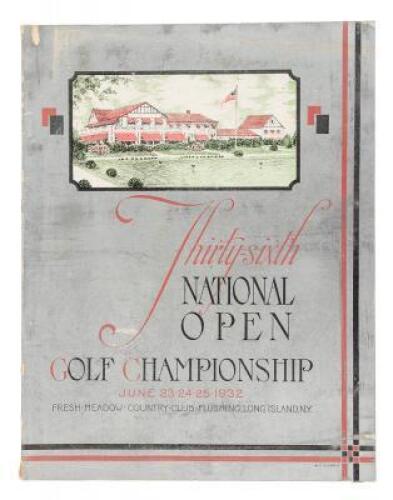 Thirty-Sixth National Open Championship, United States Golf Association, Played on the Course of Fresh Meadow Country Club, Flushing, Long Island, New York, June 23, 24, 25, 1932. Official Program and Championship Year Book