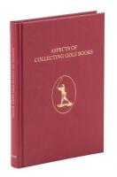 Aspects of Collecting Golf Books. - Subscribers Edition