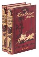 North American Indians: Being Letters and Notes on their Manners, Customs, and Conditions, Written During Eight Years' Travel Amongst the Wildest Tribes of Indians in North America, 1832-1839