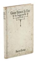 Good Things to Eat as Suggested by Rufus: A Collection of Practical Recipes for Preparing Meats, Game, Fowl, Fish, Puddings, Pastries, etc.