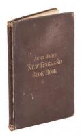 Aunt Mary's New England Cook Book: A Collection of Useful and Economical Cooking Receipts, All of which have been practically tested by a New England Mother