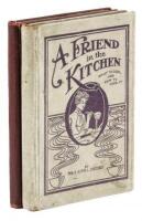 A Friend in the Kitchen: or What to Cook and How to Cook It. 2 copies in variant bindings.
